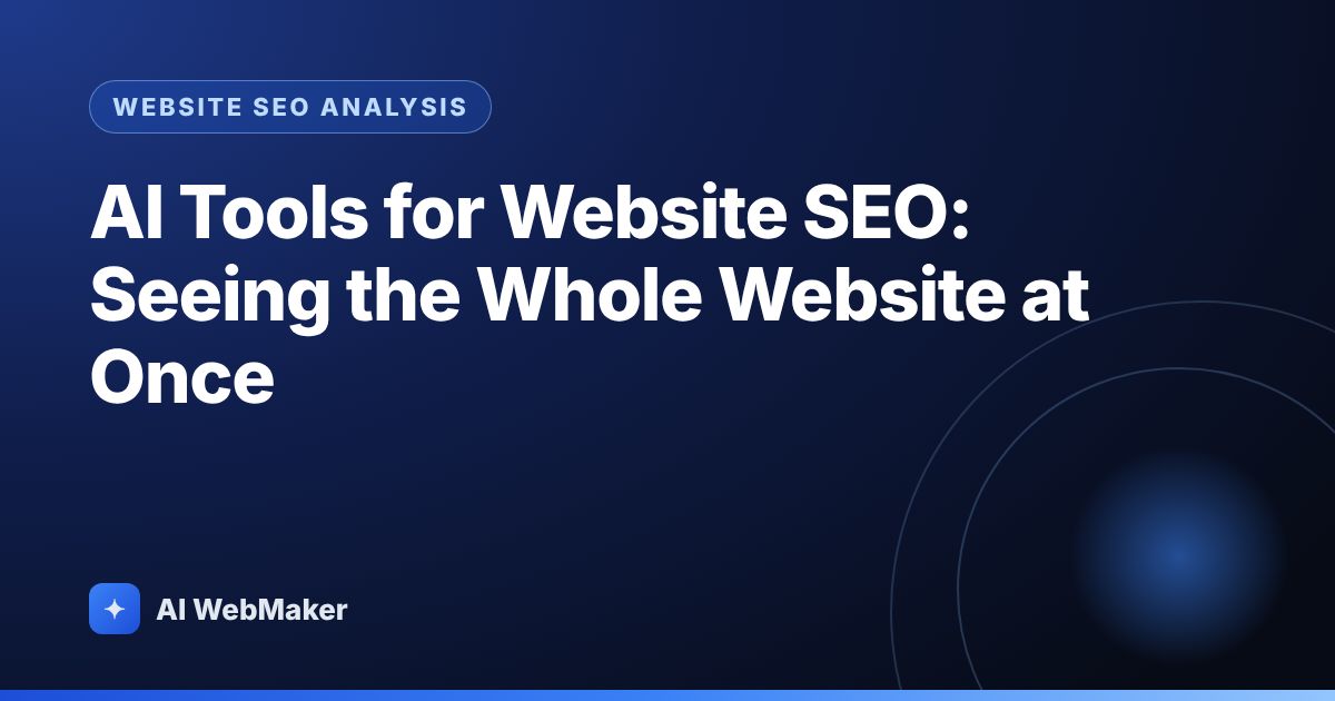 AI Tools for Website SEO: Seeing the Whole Website at Once