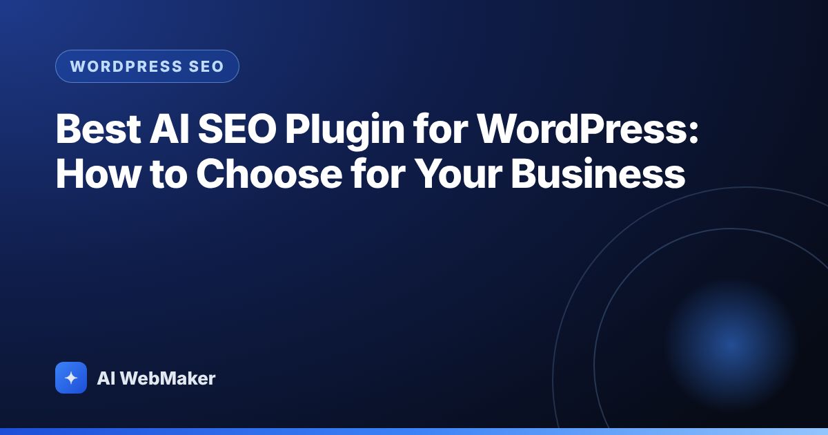 Best AI SEO Plugin for WordPress: How to Choose for Your Business