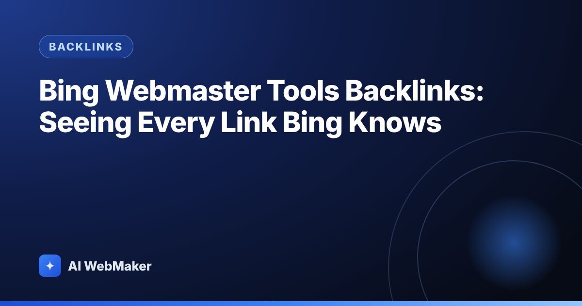 Bing Webmaster Tools Backlinks: Seeing Every Link Bing Knows