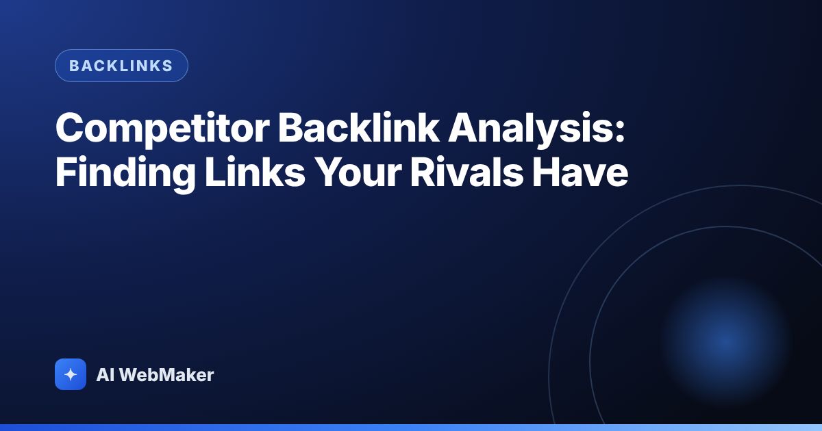 Competitor Backlink Analysis: Finding Links Your Rivals Have