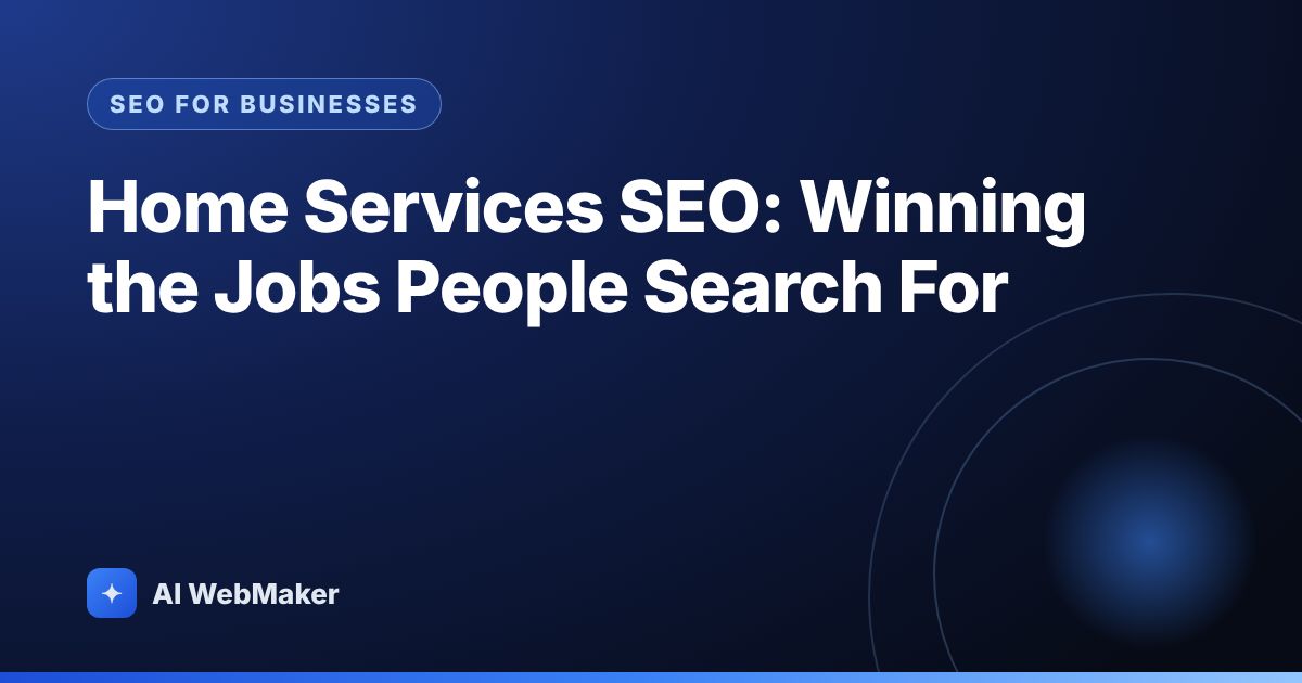 Home Services SEO: Winning the Jobs People Search For