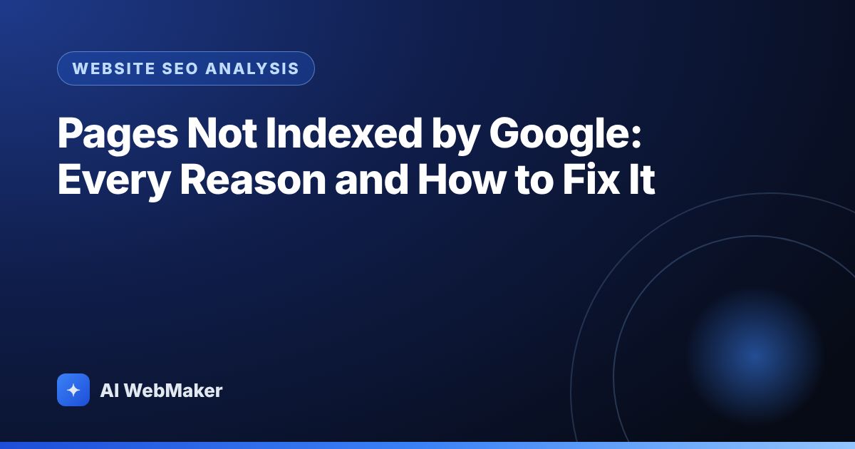 Pages Not Indexed by Google: Every Reason and How to Fix It