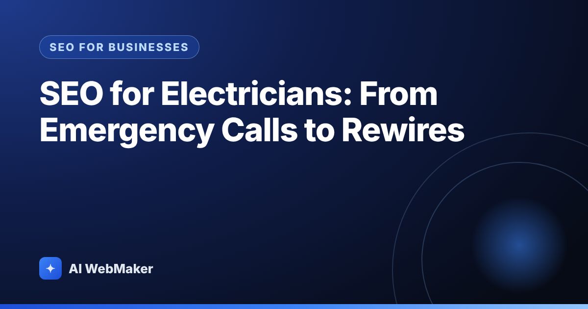 SEO for Electricians: From Emergency Calls to Rewires