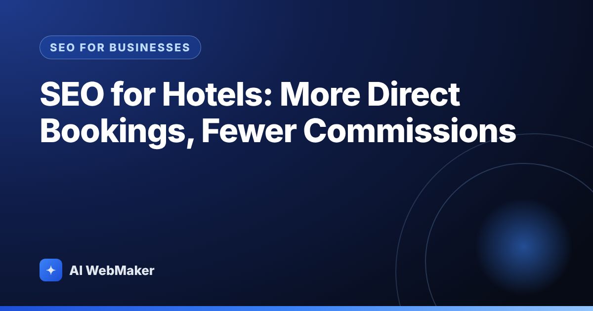SEO for Hotels: More Direct Bookings, Fewer Commissions