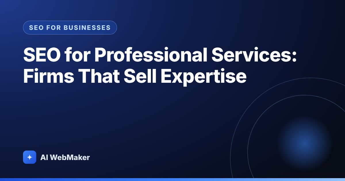 SEO for Professional Services: Firms That Sell Expertise