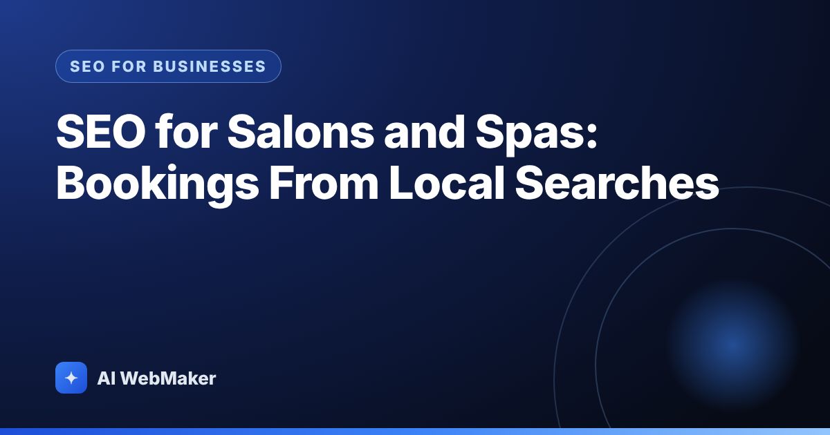 SEO for Salons and Spas: Bookings From Local Searches
