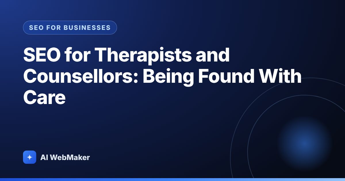 SEO for Therapists and Counsellors: Being Found With Care