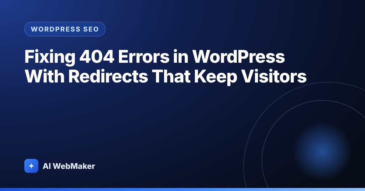 Fixing 404 Errors in WordPress With Redirects That Keep Visitors