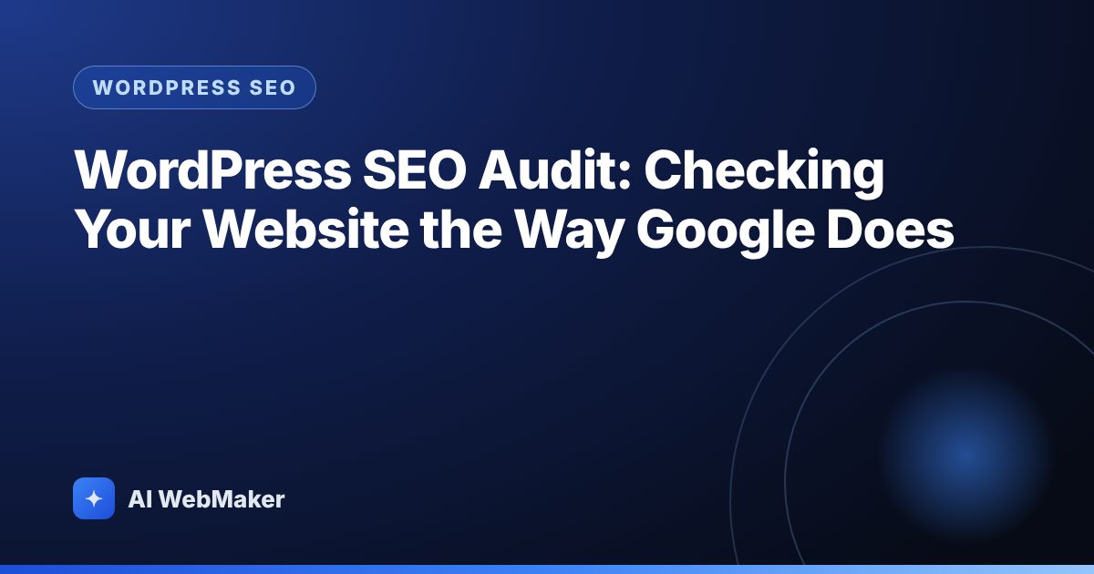 WordPress SEO Audit: Checking Your Website the Way Google Does