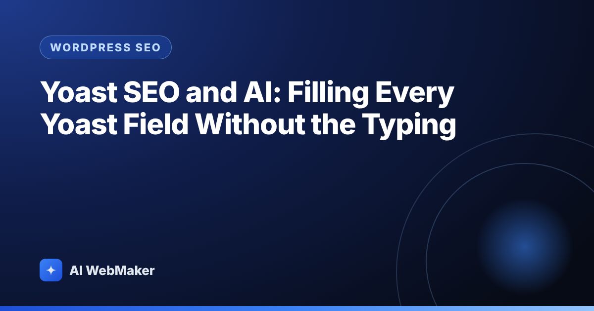 Yoast SEO and AI: Filling Every Yoast Field Without the Typing